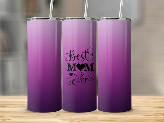 Purple ombre tumbler with "Best Mom Ever" text and heart graphic.