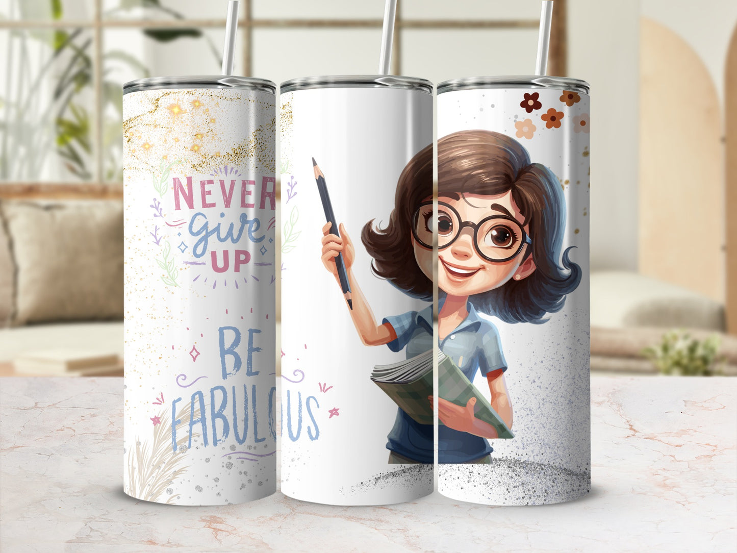 Never Give Up Be Fabulous Motivational Tumbler
