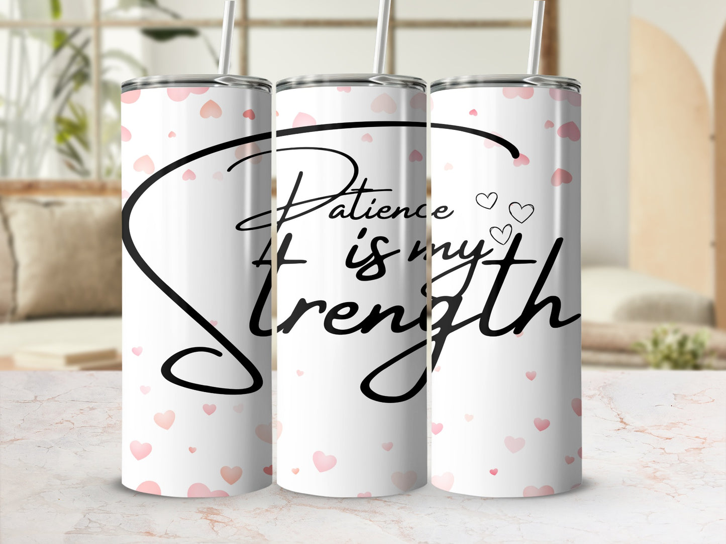 Patience Is My Strength Tumbler with Hearts Design Tumbler