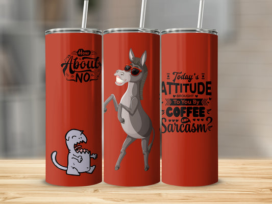 How About No Attitude Coffee Sarcasm Tumbler Cup