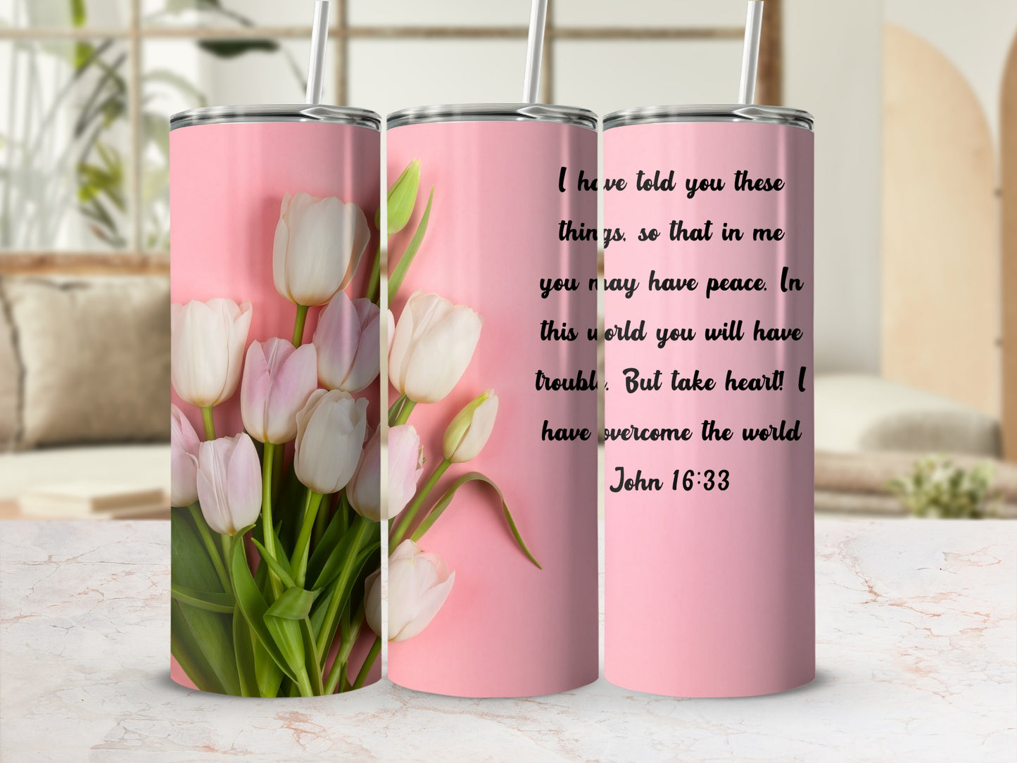 Pink Tulips and Inspirational John 16:33 Quote Tumbler