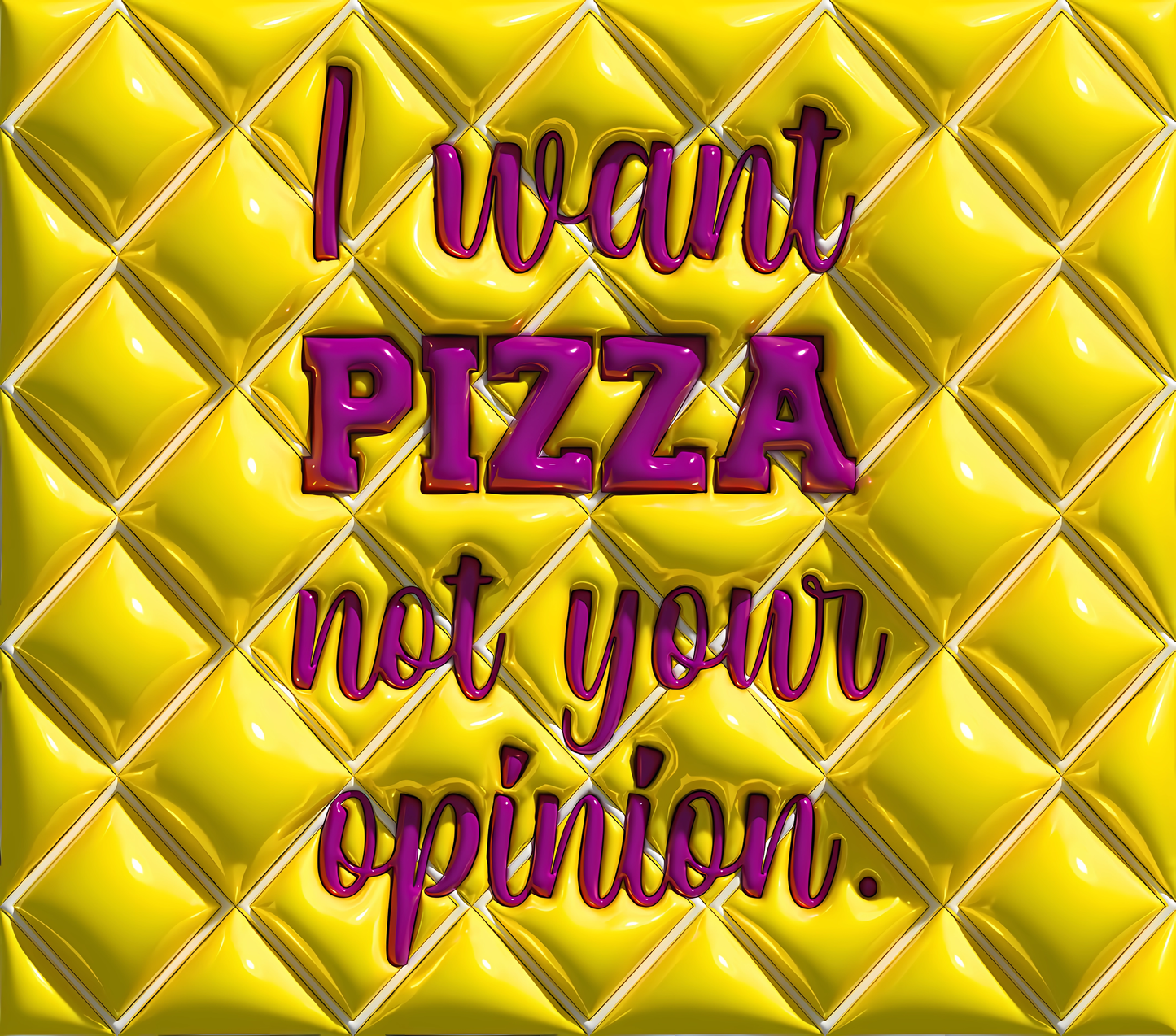 I Want Pizza, Not Your Opinion