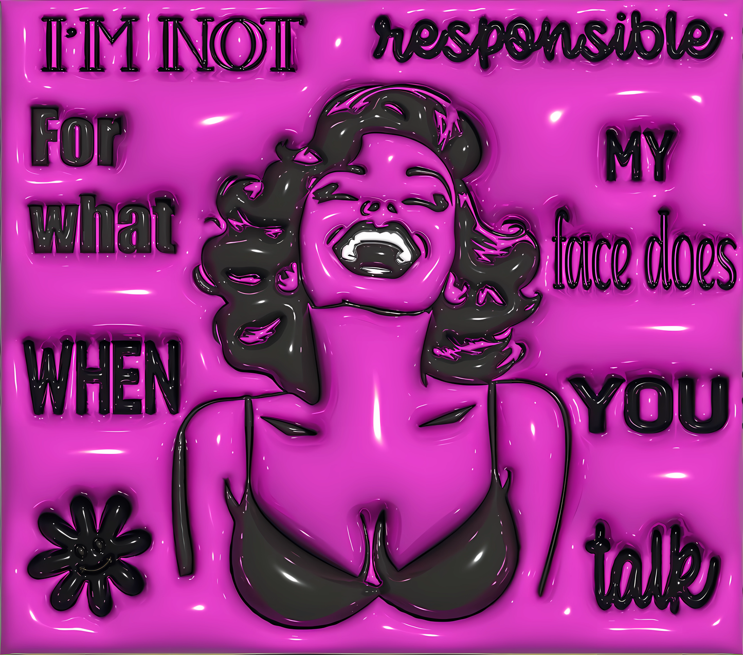 I'm Not Responsible for What My Face Does When You Talk
