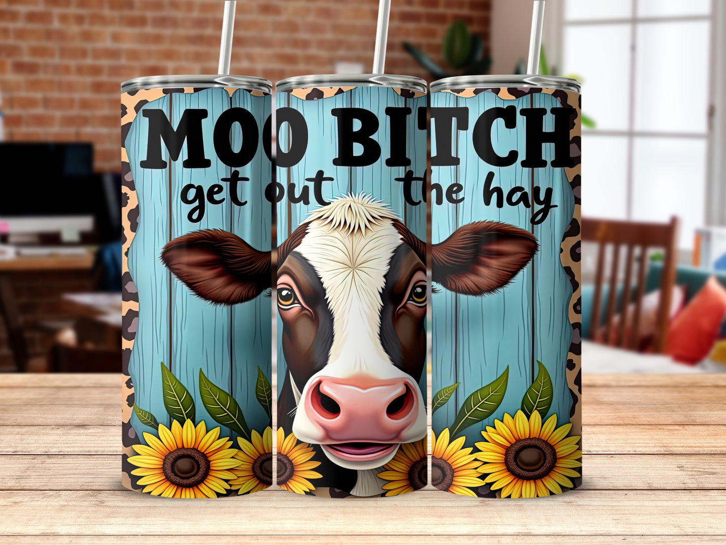 Moo Bitch Get Out the Hay Sunflower Tumbler Cup