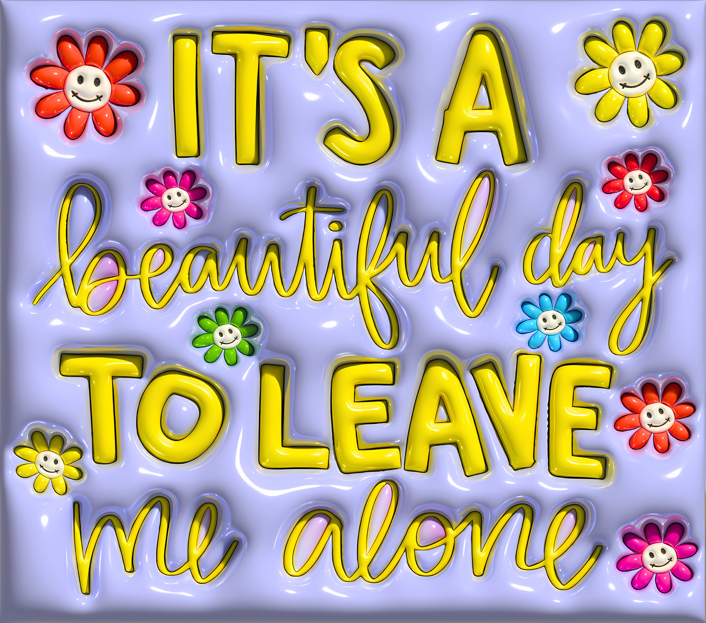 It's A Beautiful Day to Leave Me Alone