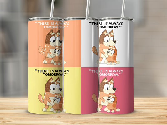 Four Bluey and Bingo tumblers with "There is always tomorrow" text.