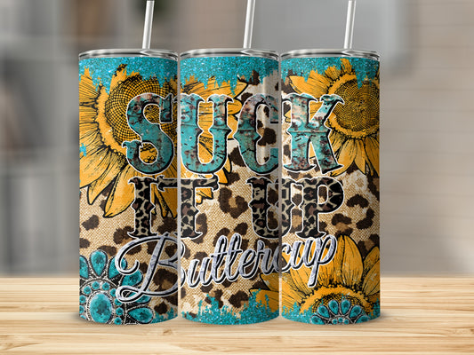 Sunflower and leopard print tumbler with "Suck it Up Buttercup" text.