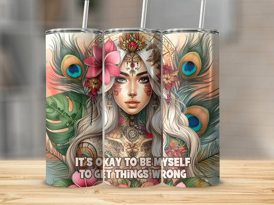 Tattooed woman with peacock feathers and flowers, text reads "IT'S OKAY TO BE MYSELF TO GET THINGS WRONG".