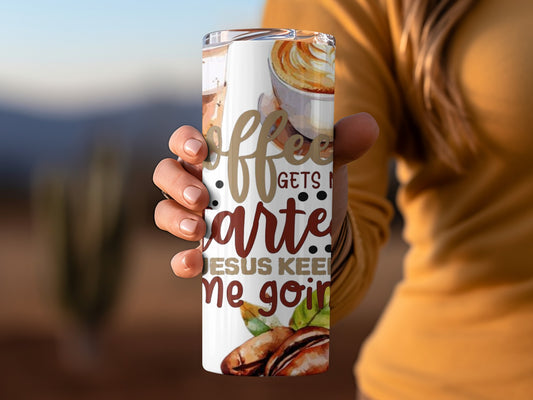 Coffee Gets Me Started Jesus Keeps Me Going tumbler