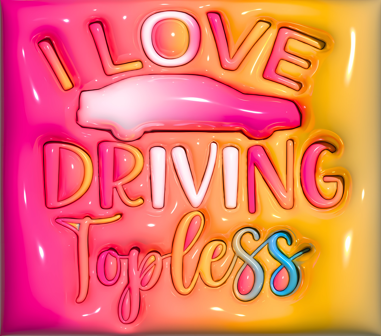 I Love Driving Topless
