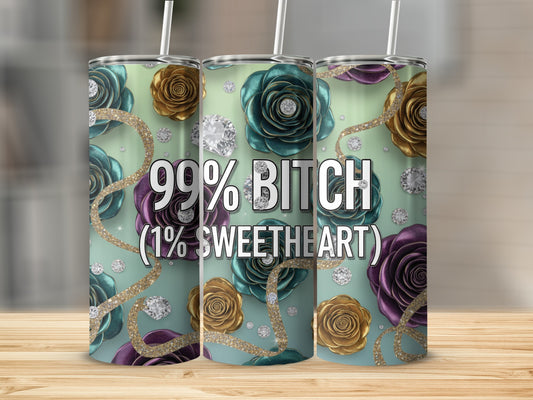 99% Bitch 1% Sweetheart Funny Floral Design Tumbler