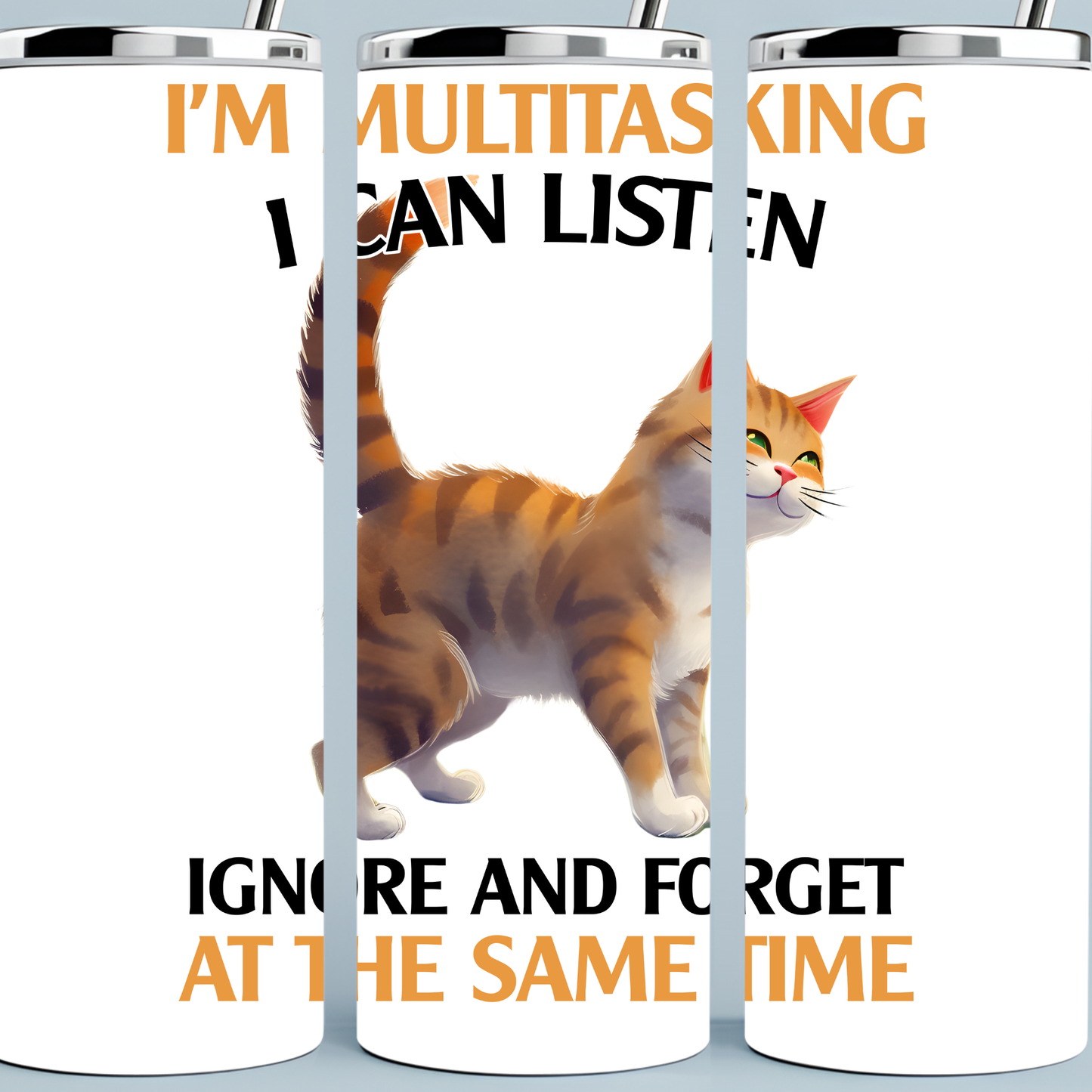 I'm Multitasking, I can Listen and Forget at the Same Time Tumbler
