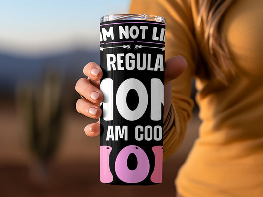 I Am Not Like A Regular Mom I Am Cool Mom tumbler