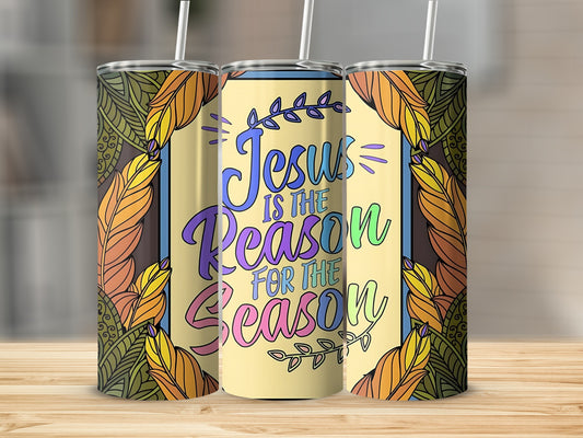 Jesus is the Reason for the Season tumbler