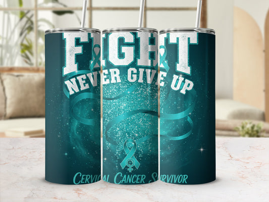 Fight Never Give Up Cervical Cancer Survivor Tumbler