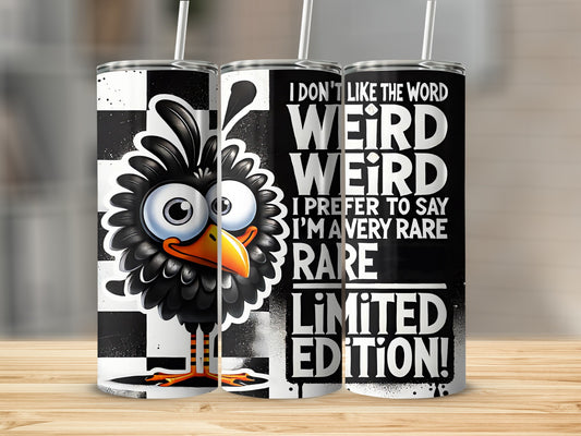 I Don't Like The Word Weird I Prefer Rare Limited Edition product type
Funny Quote Tumbler
Cartoon Bird Design
Unique Drinkware
Rare Limited Edition
Quirky Bird Art
Black White Check
Statement Tumbler
Individuality Gift
Sarcastic Saying
Humorous Drink Cup
Weird Prefer Rare
Checkered Pattern
Cool Bird Graphic
Custom Insulated
Drink Bottle Fun
Novelty Gift Idea
Black Feather Bird
Eye-catching Design
Personality Mug
Drinkware Collection