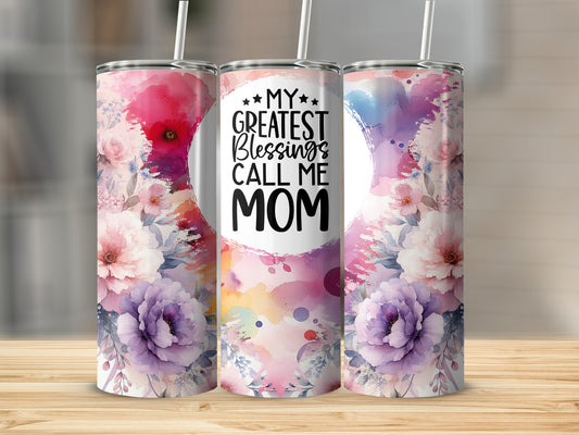 Tumbler with floral watercolor design and "My Greatest Blessings Call Mom" text.