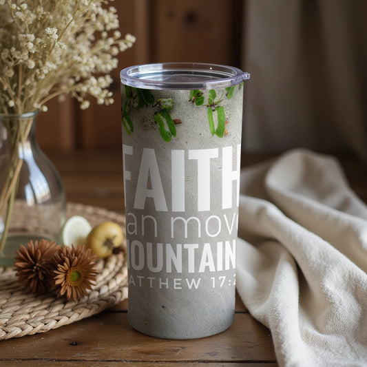 Faith Can Move Mountains Matthew 17 20 Tumbler