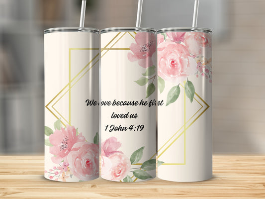 Floral Quote Design We Love Because He First Loved Us