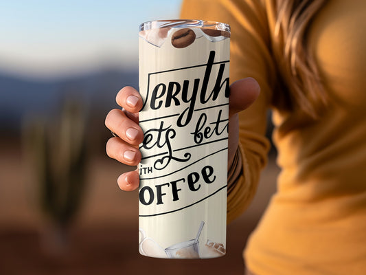Everything Gets Better with Coffee Travel Mug