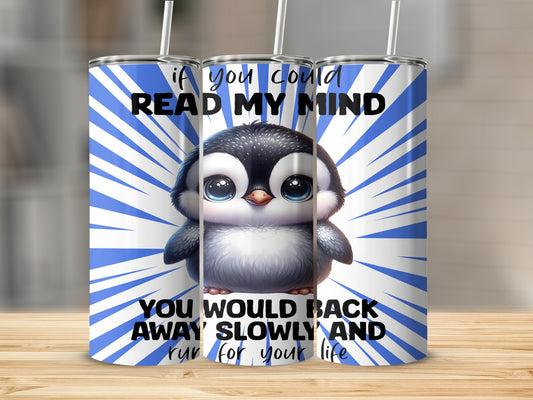 Cute Penguin Read My Mind Quote Tumbler Cup