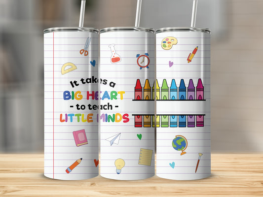 Teacher tumbler with colorful school supplies and "It takes a big heart to teach little minds" text.