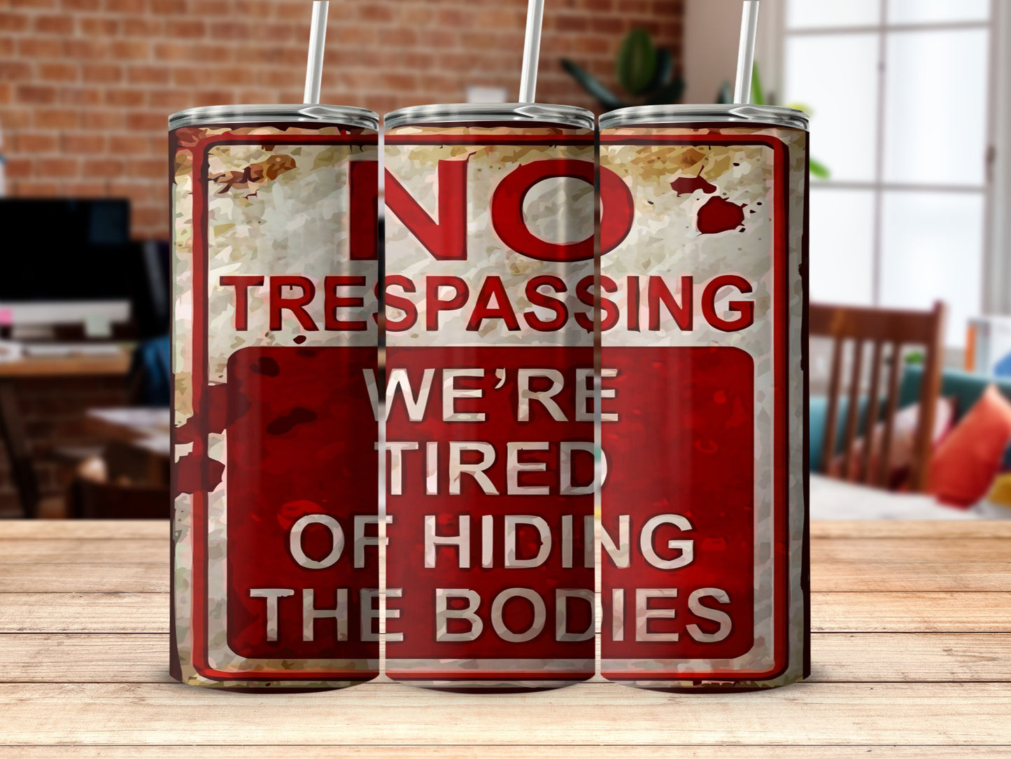 No Trespassing Warning Tired of Hiding the Bodies Tumbler