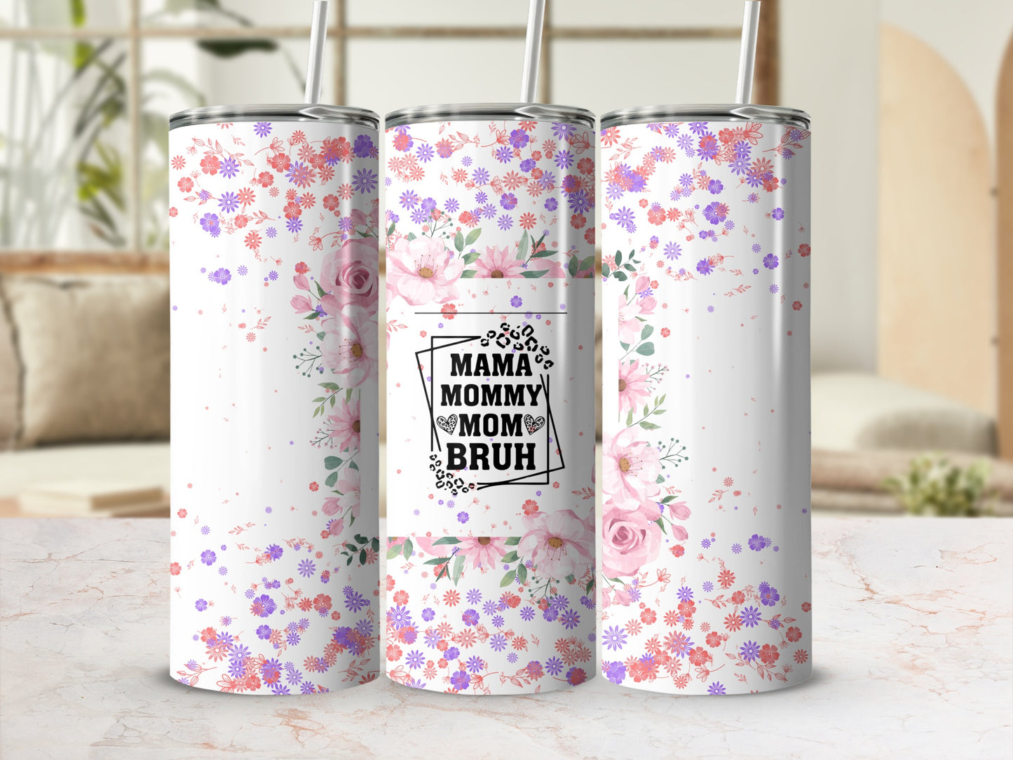 Mama Mommy Mom Bruh Floral Design Tumbler