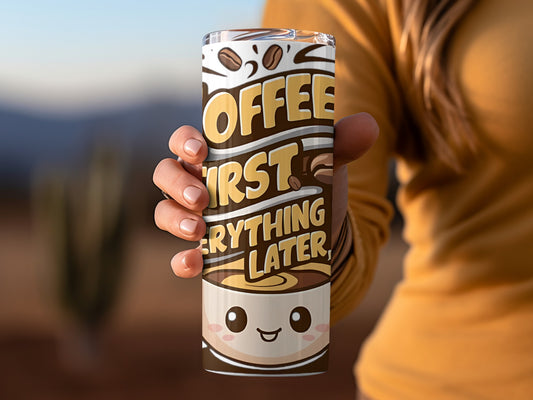 Coffee First Everything Later Insulated Tumbler Cup