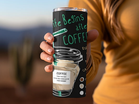 Life Begins After Coffee Insulated Tumbler Cup