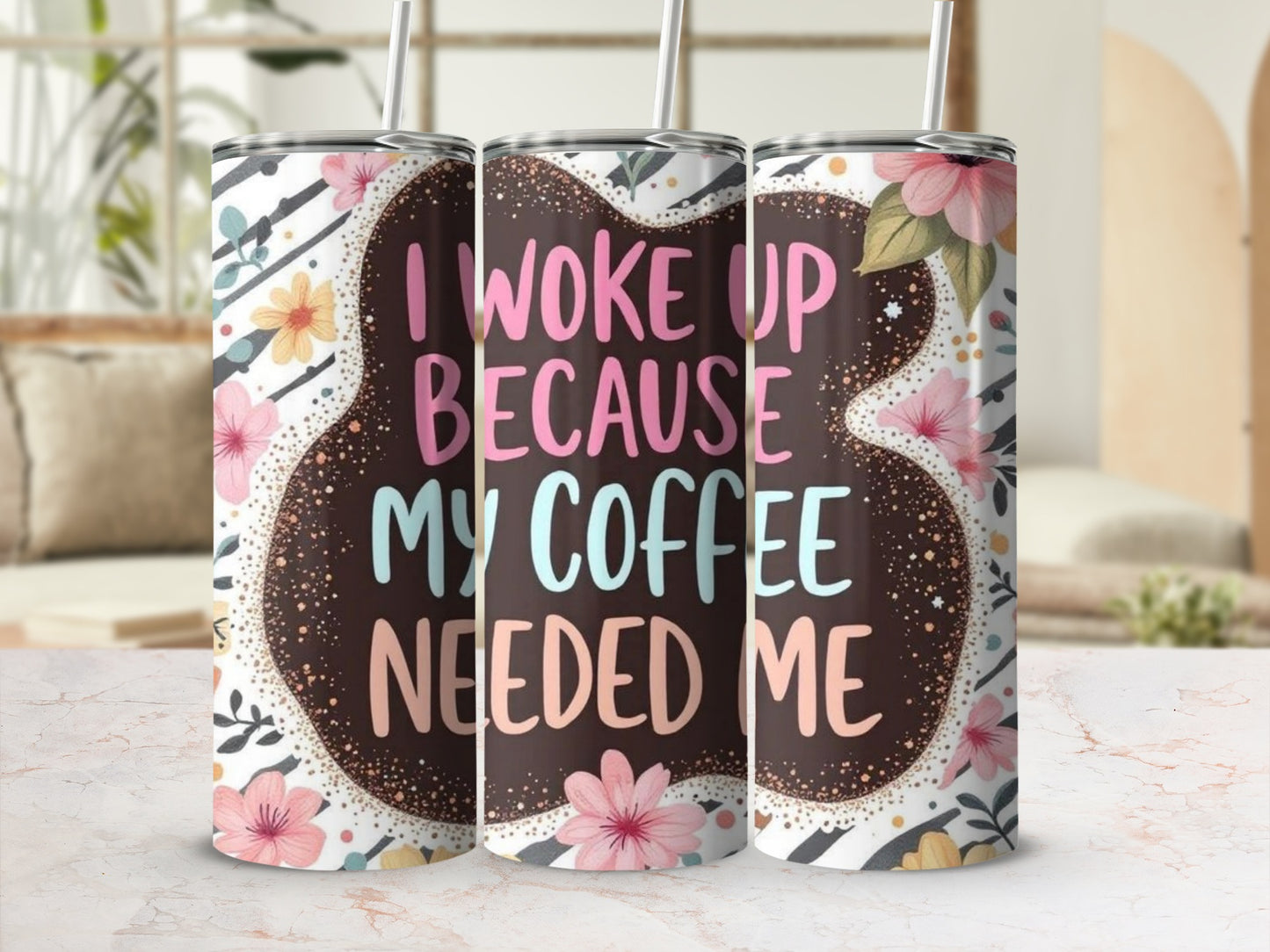 I Woke Up Because My Coffee Needed Me Tumbler