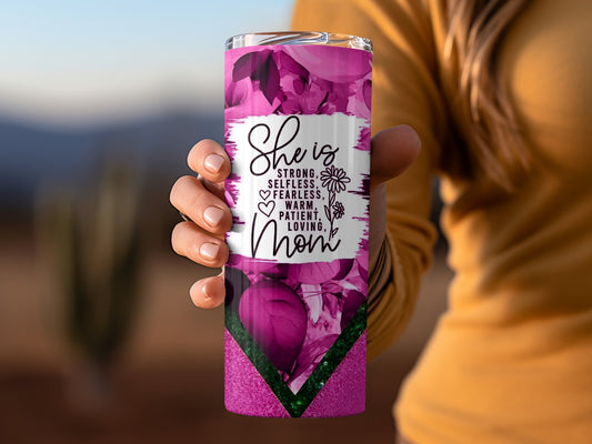 She Is Strong Selfless Fearless Loving Mom Tumbler