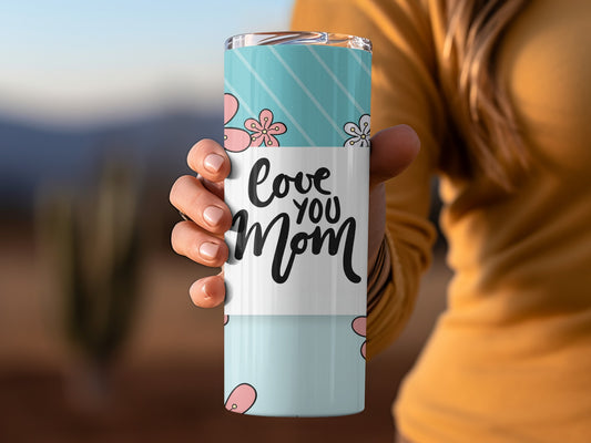Love You Mom Floral Design with Aqua Accents Tumbler