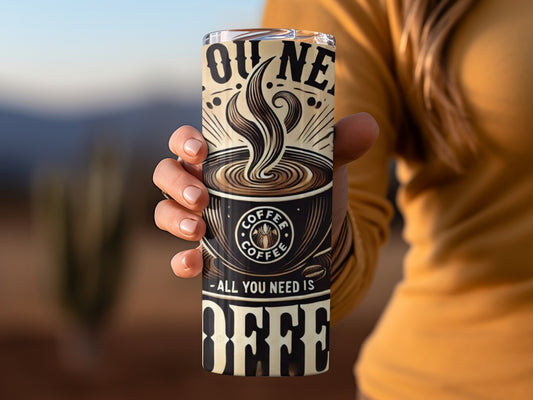 All You Need is Coffee Travel Mug for Coffee Lovers