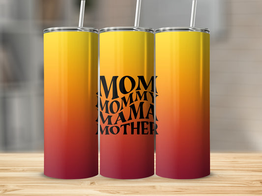 Tapered tumbler with ombre red to yellow design and "Mommy, Mom, Mama, Mother" text.