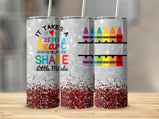 Tumbler with crayons and "It takes a big heart to help little minds" text.