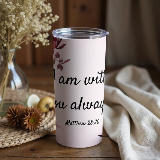 I am with You Always Matthew 28:20 Tumbler Product