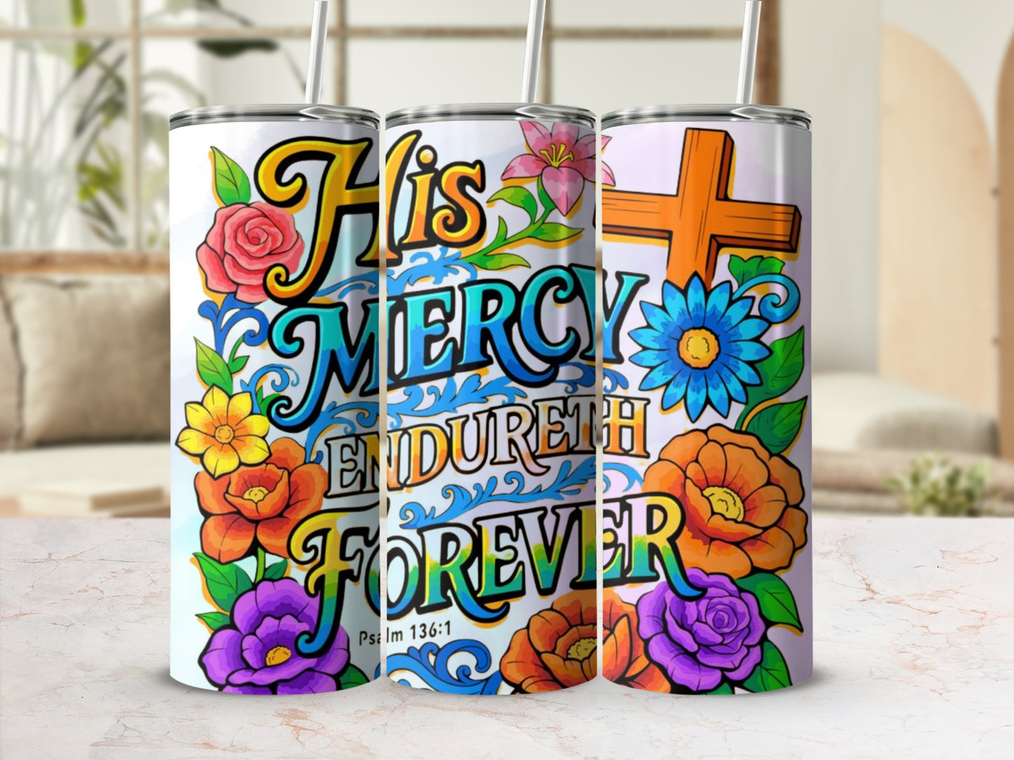 His Mercy Endureth Forever tumbler