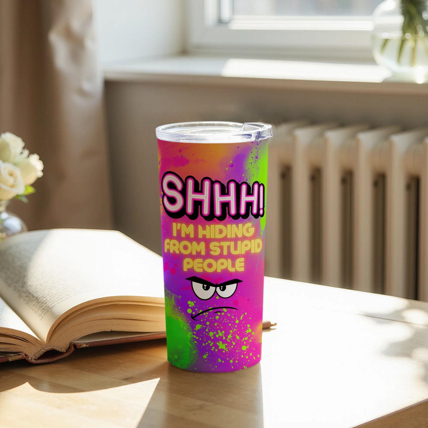 SHHH I'm Hiding From Stupid People Colorful Tumbler