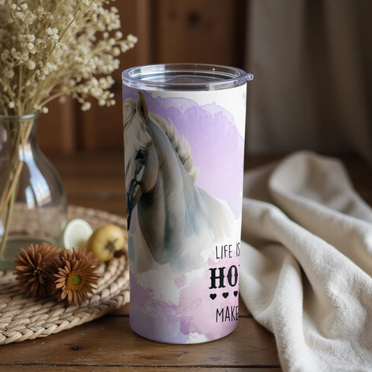 Life Is Better with Horses Make Time for Joyful Tumbler
