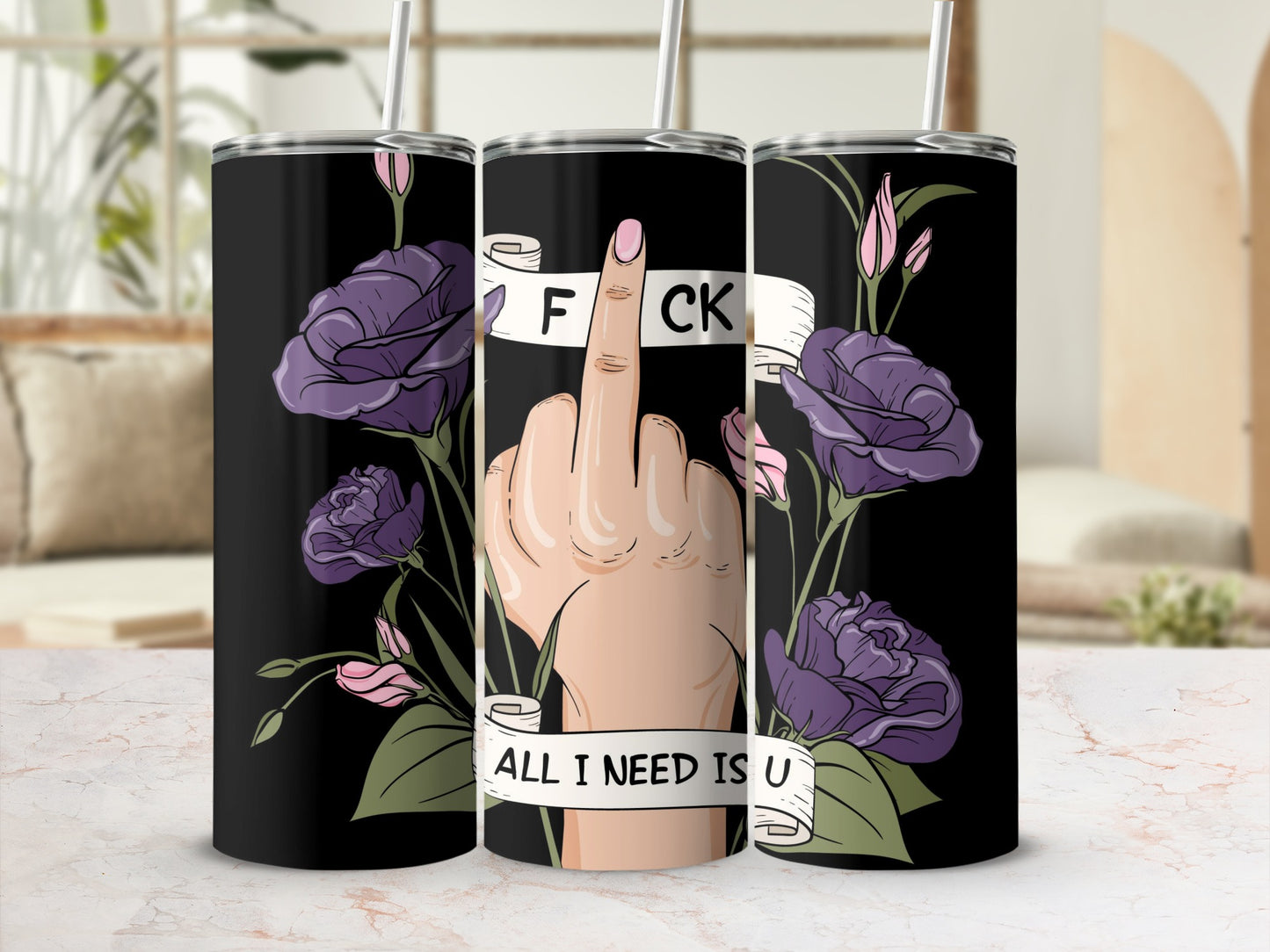 All I Need Is U Floral Middle Finger Tumbler Cup