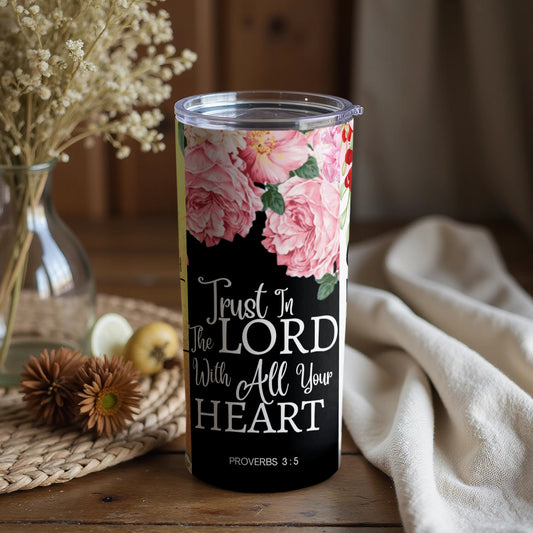 Trust In The Lord With All Your Heart Proverbs 3:5 tumbler