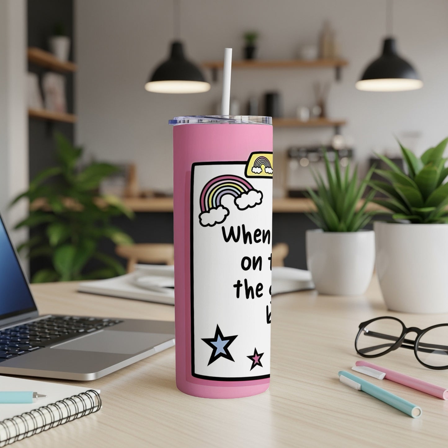 Pink tumbler with "When I'm on the..." text, rainbow, and stars.