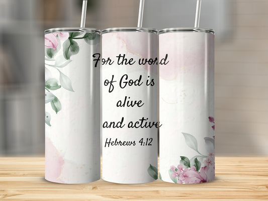 For the word of God is alive and active Hebrews 4:12 tumbler