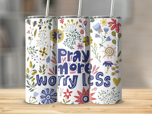 Pray More Worry Less Floral Design Tumbler Cup