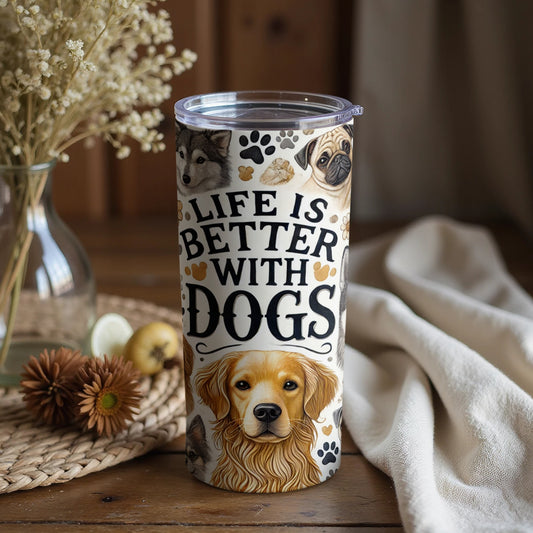 Life Is Better With Dogs Insulated Tumbler for Pet Lovers