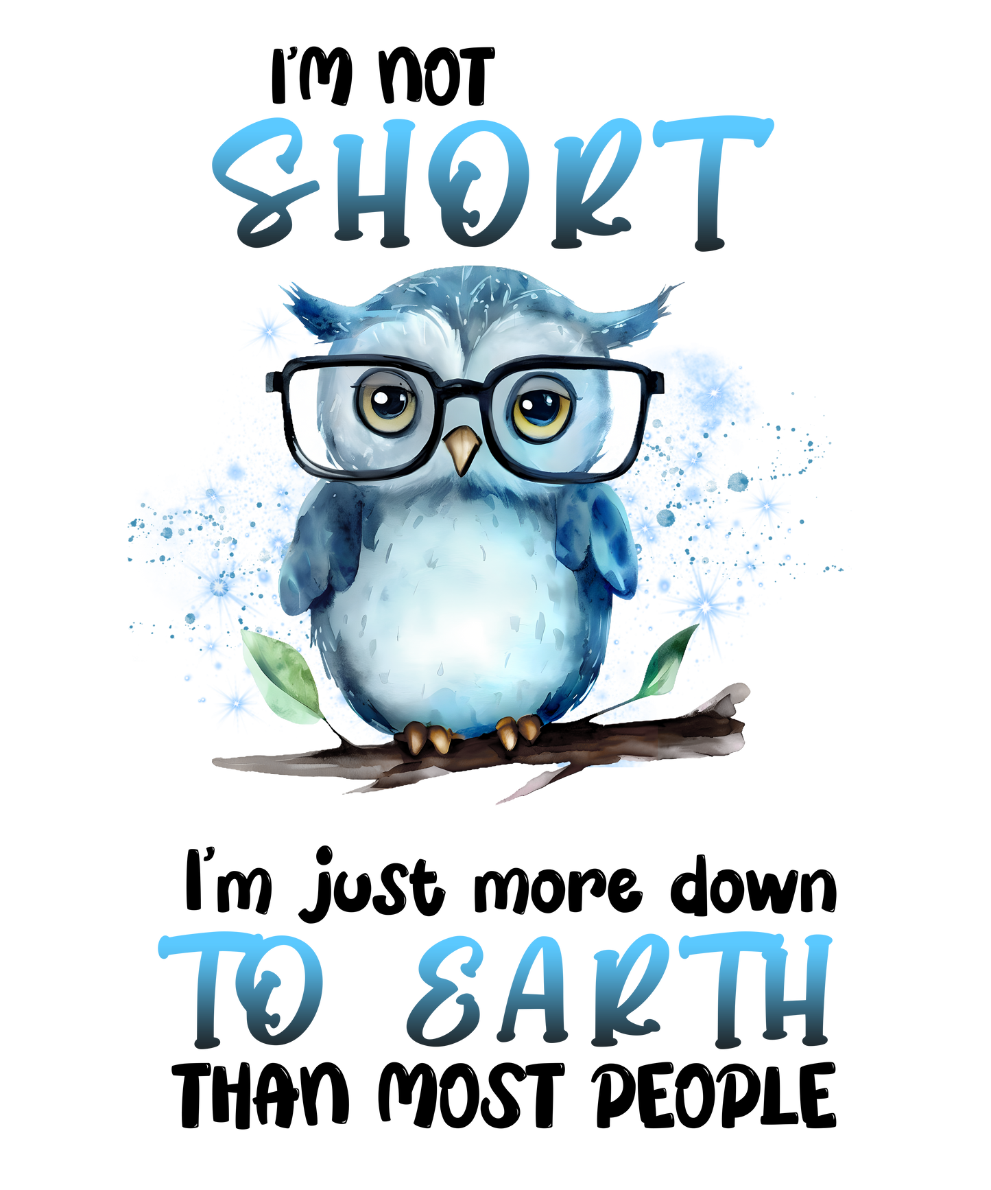 I'm Not Short I am Just More Down to Earth tumbler