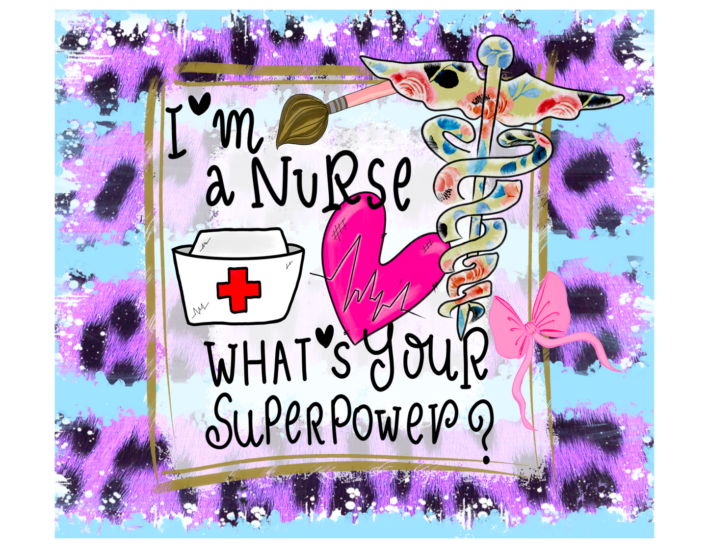 I'm A Nurse, What's Your SuperPower Tumbler
