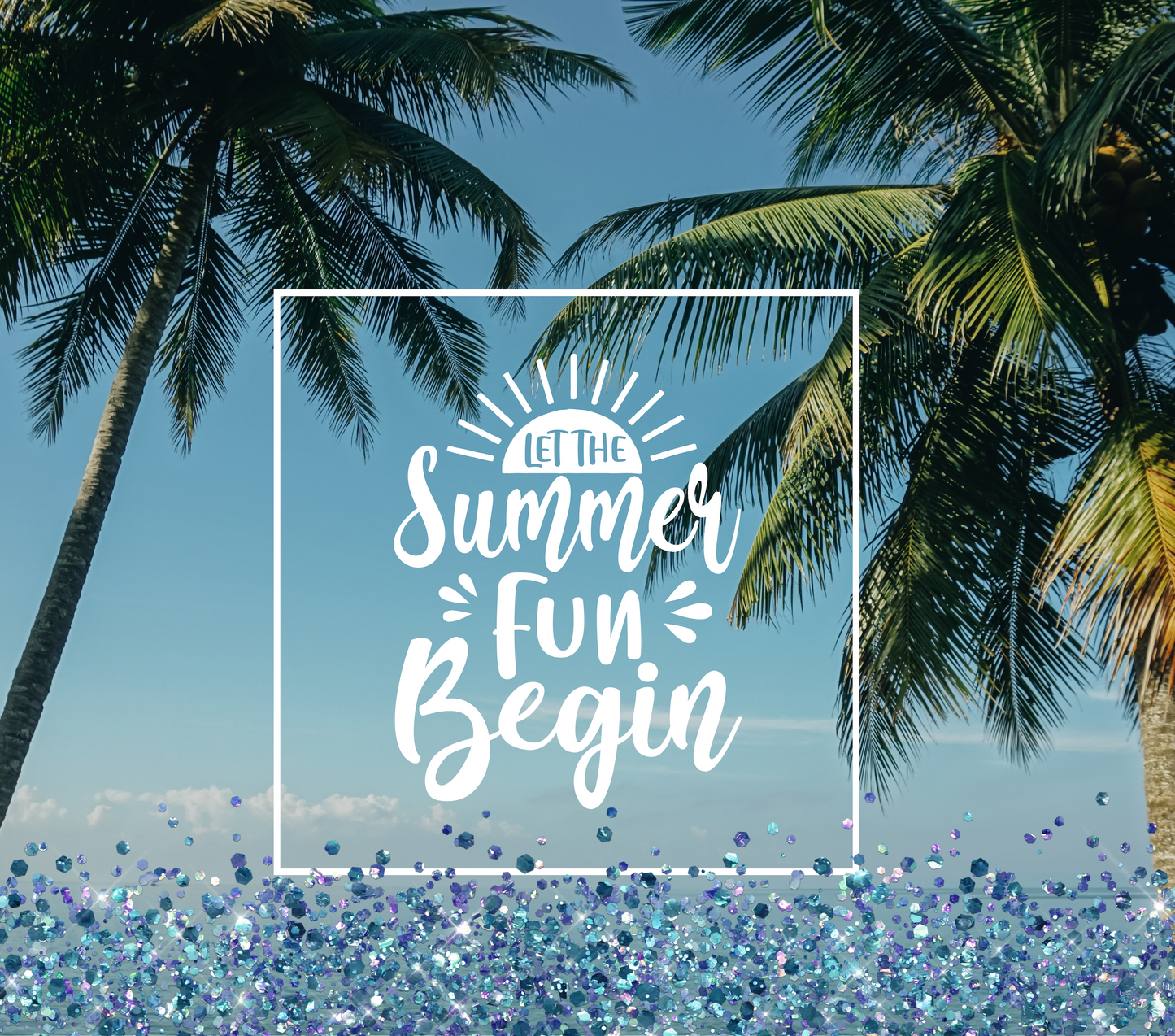 Let the Summer Fun Begin tumbler