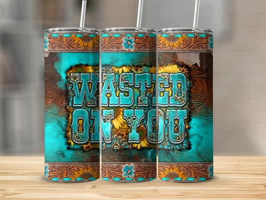 Turquoise tumbler with "Wasted On You" text, sunflowers, and western accents.